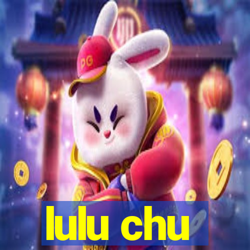 lulu chu